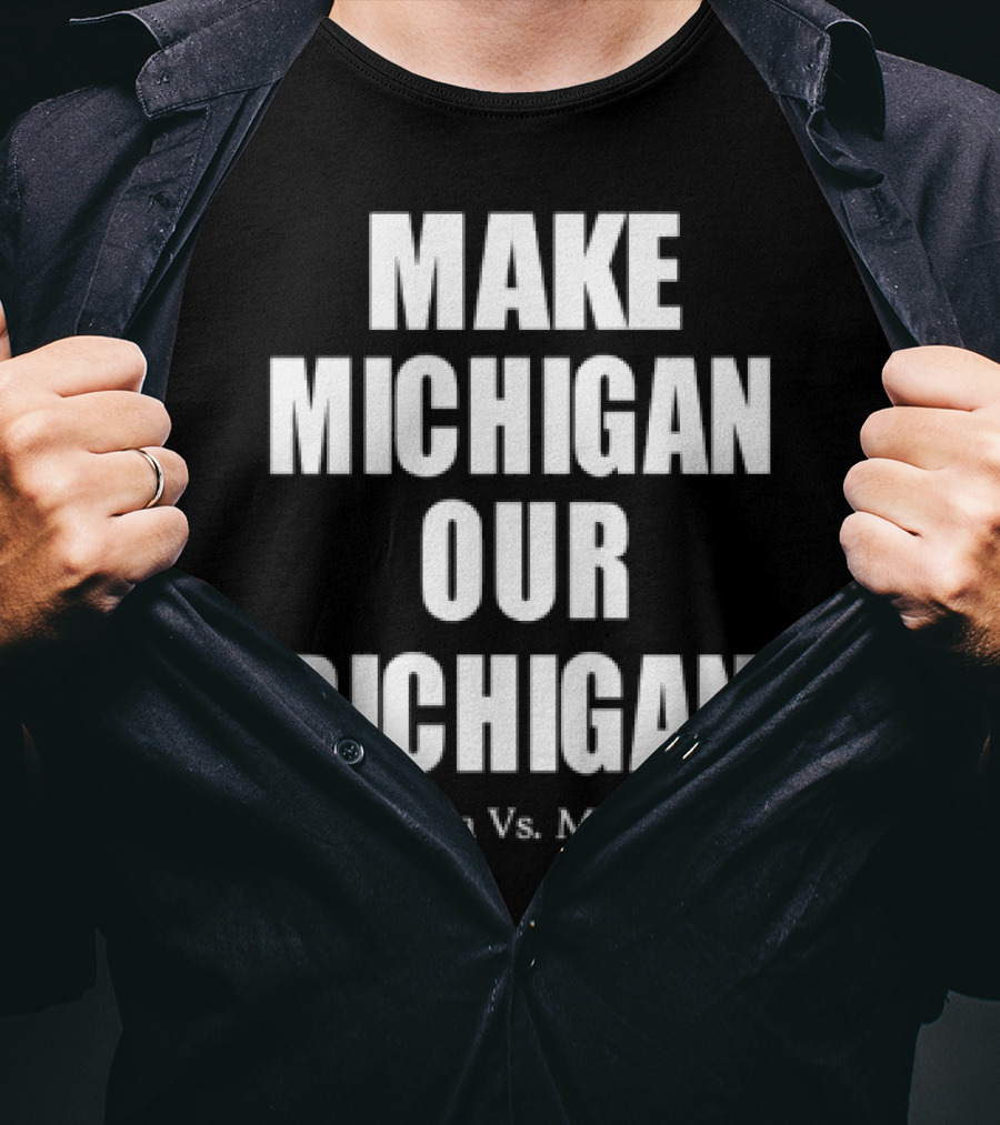 Nebraska Vs Michigan Make Michigan Our Bichigan T-Shirt