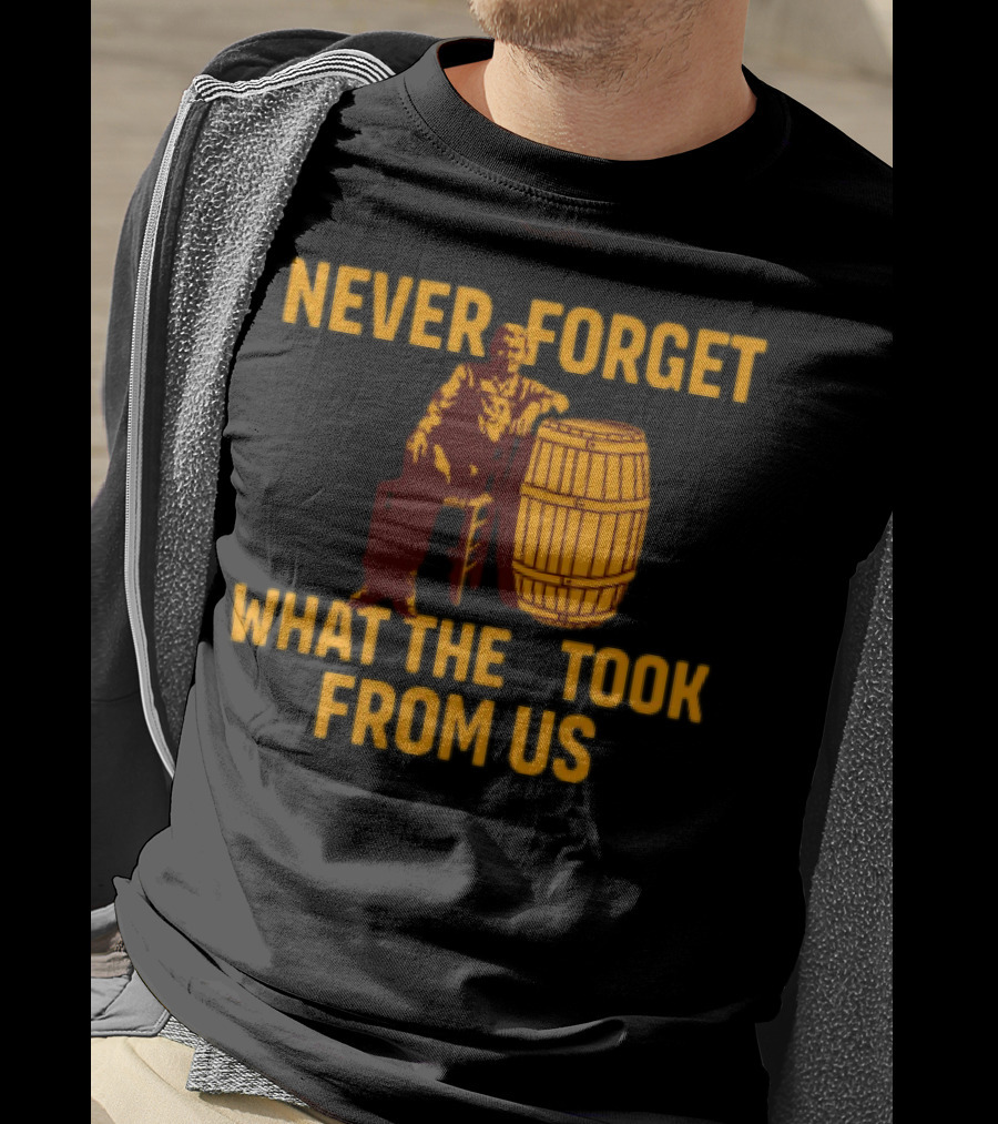 Never Forget What They Took From Us Cracker Barrel Nostalgia T-Shirt