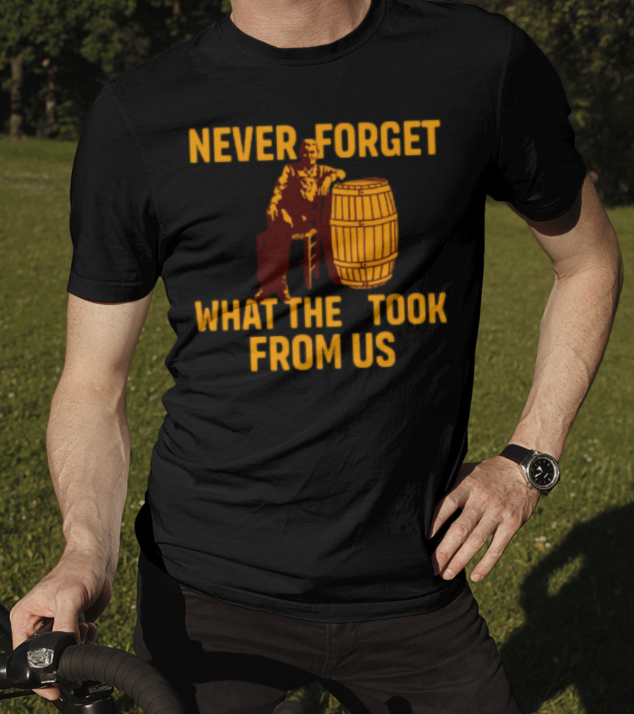 Never Forget What They Took From Us Cracker Barrel Nostalgia T-Shirt