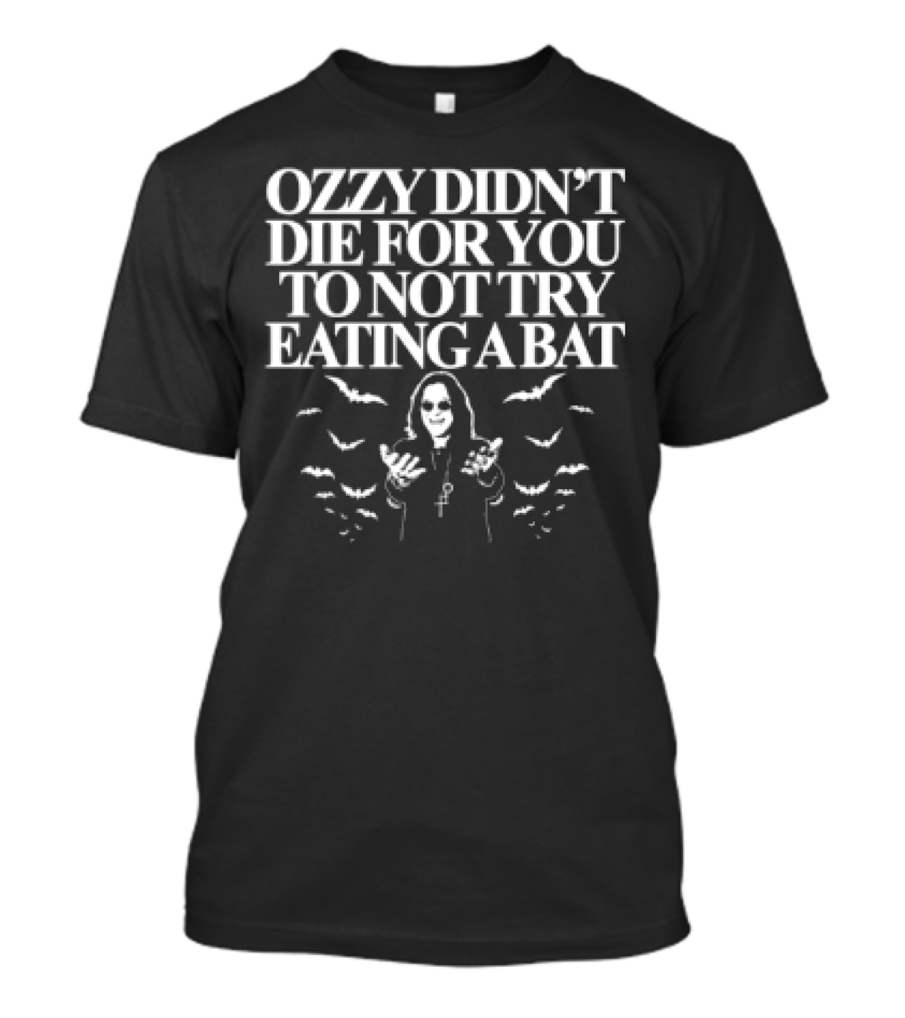 Ozzy Didn't Die For You To Not Try Eating A Bat Bats Surrounding Figure T-Shirt