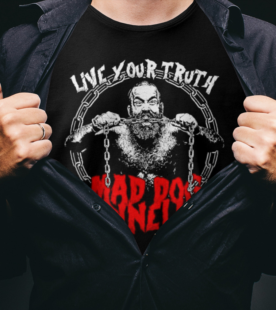 Live Your Truth Mad Dog Connelly Chain Breaker T-Shirt