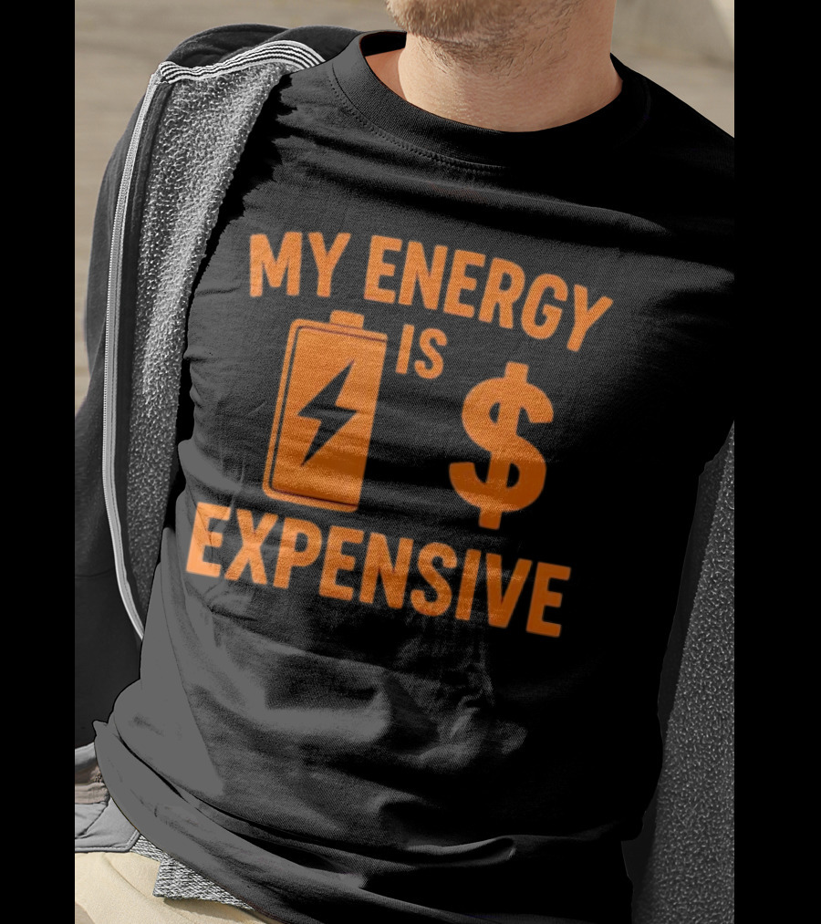 My Energy Is Expensive Motivational Battery Dollar Sign T-Shirt
