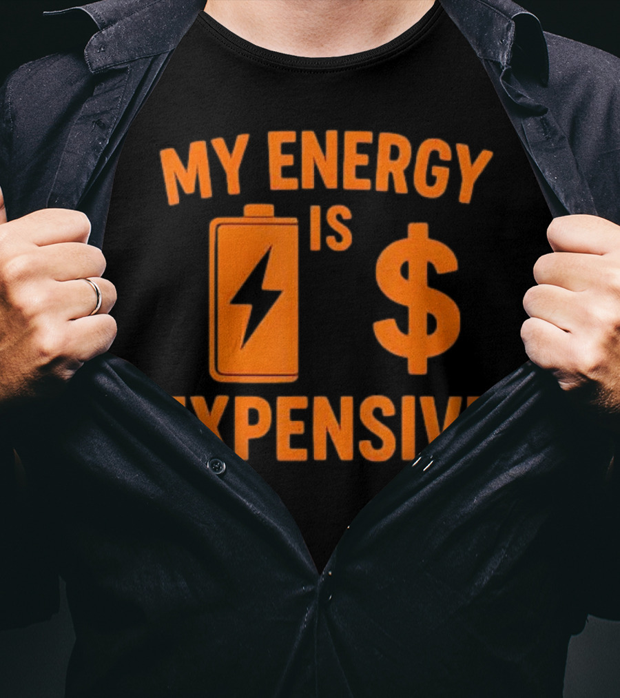 My Energy Is Expensive Motivational Battery Dollar Sign T-Shirt
