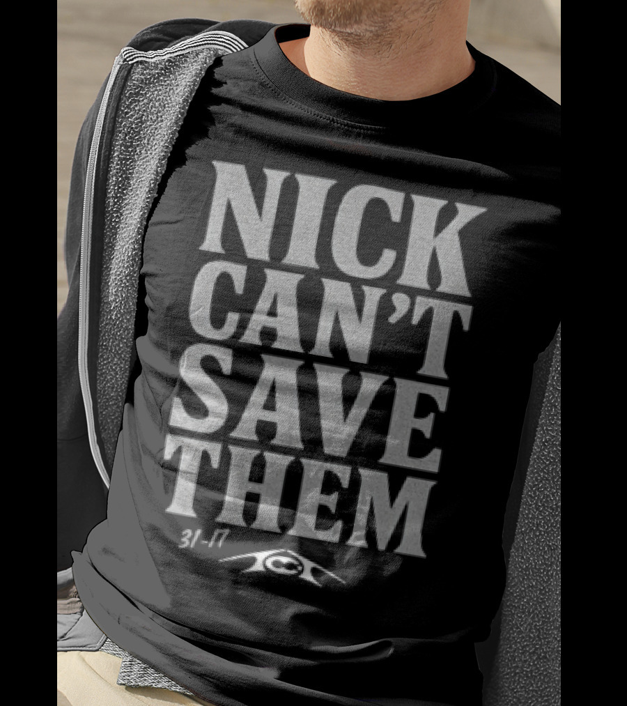 Nick Can't Save Them 31-7 Football T-Shirt