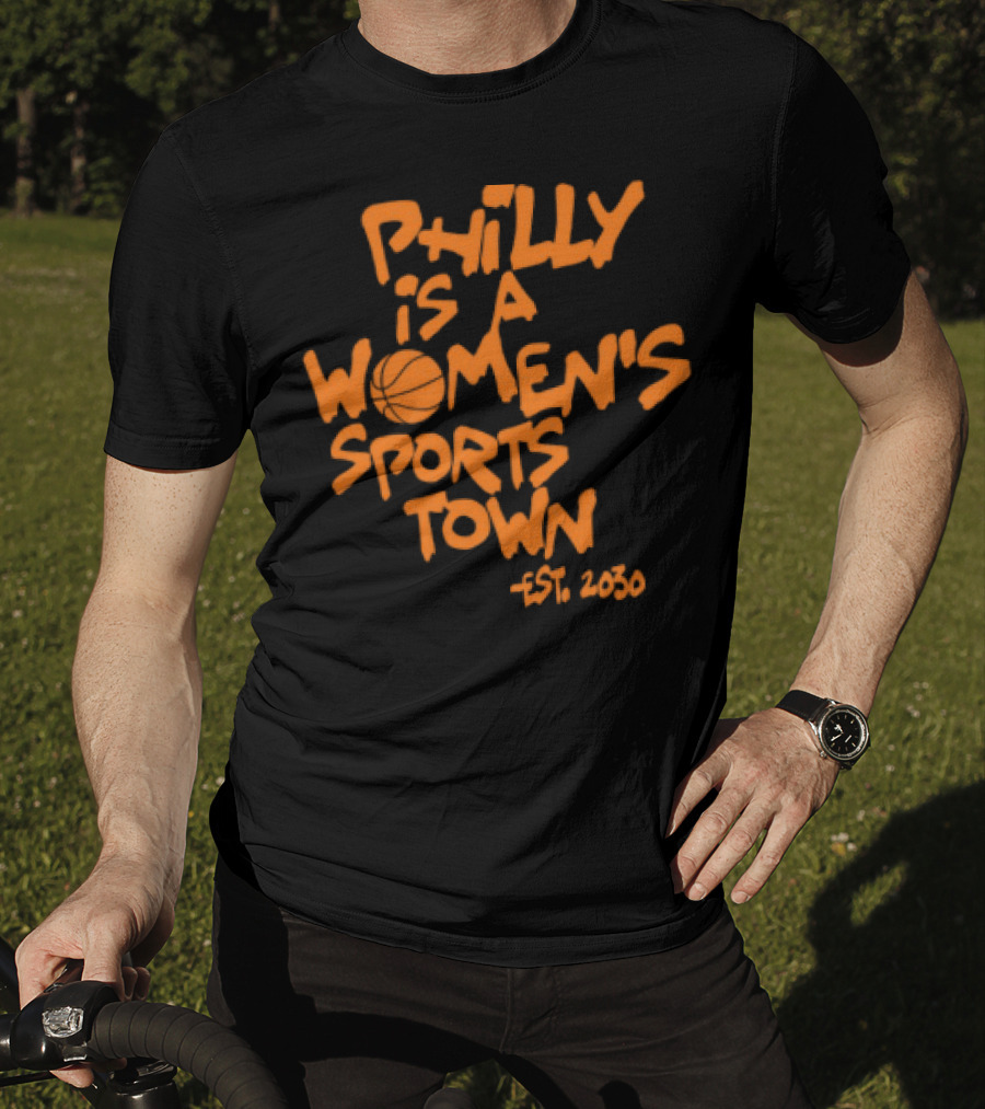 Philly Is A Women's Sports Town Est 2030 Basketball Theme T-Shirt