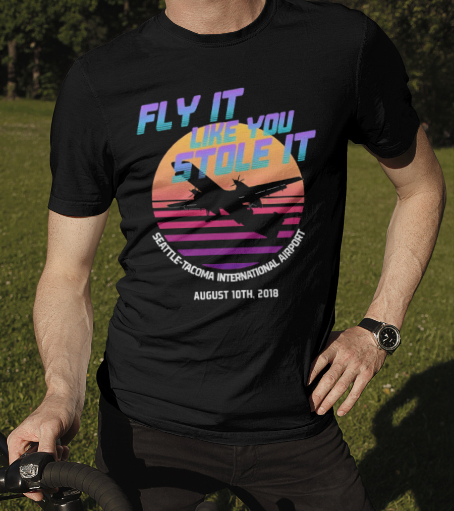 Fly It Like You Stole It Seattle-Tacoma International Airport August 10th 2018 T-Shirt