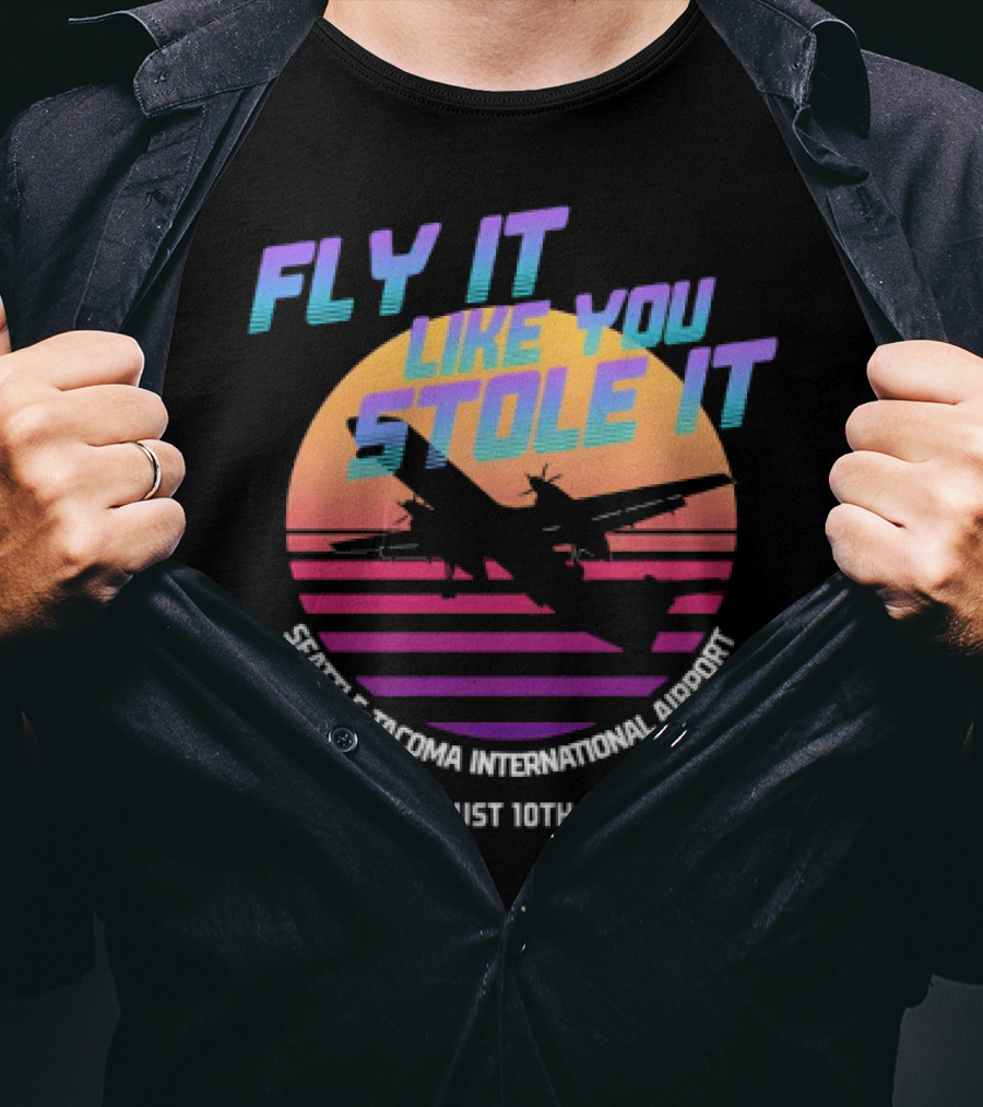Fly It Like You Stole It Seattle-Tacoma International Airport August 10th 2018 T-Shirt