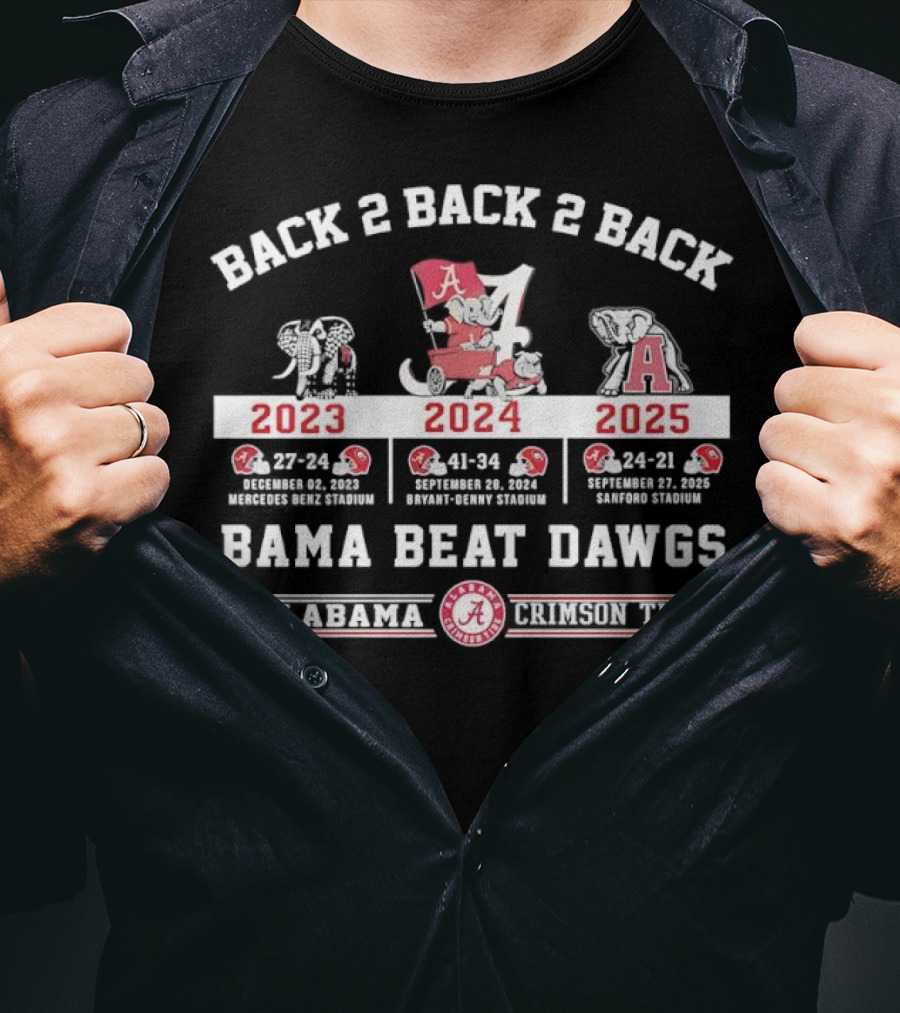 Back 2 Back 2 Back Bama Beat Dawgs 2023 2024 2025 Victories Alabama Crimson Tide T-Shirt