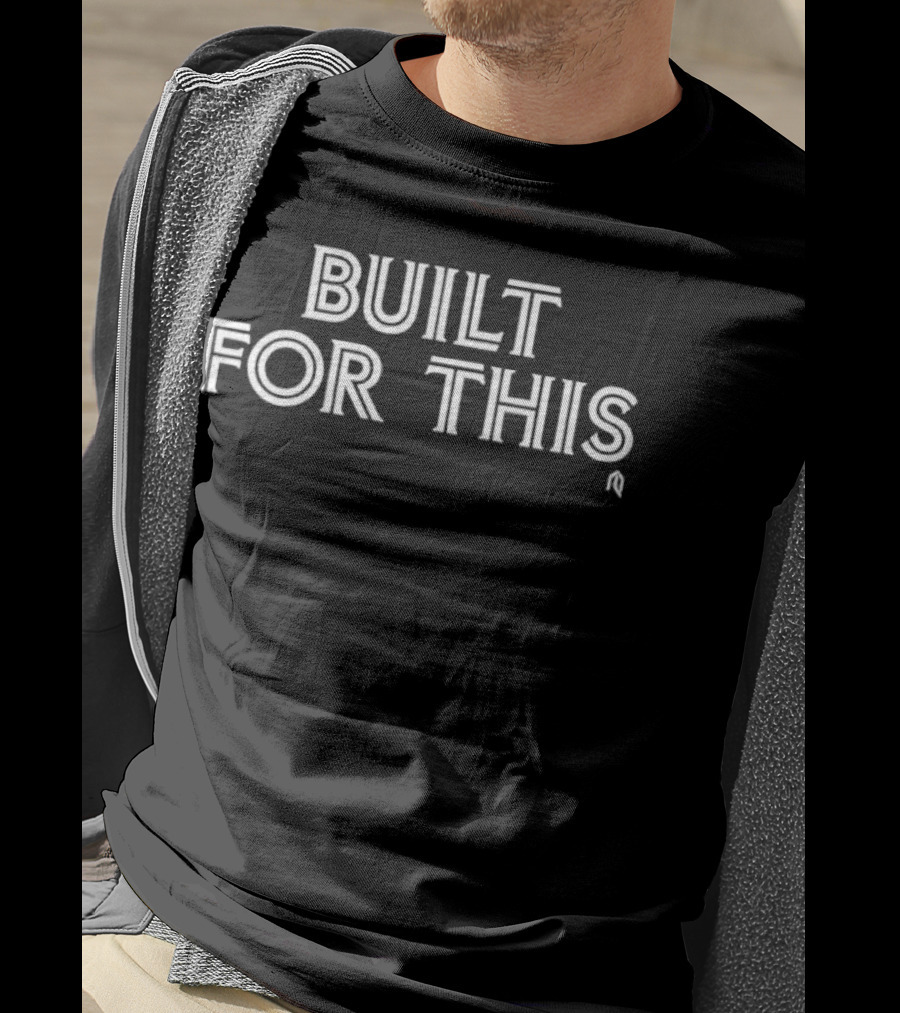 Built For This T-Shirt