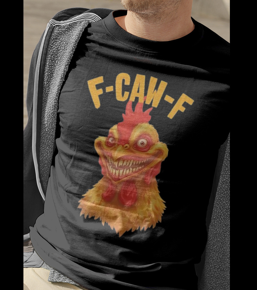 F Caw F Monster Chicken T-Shirt