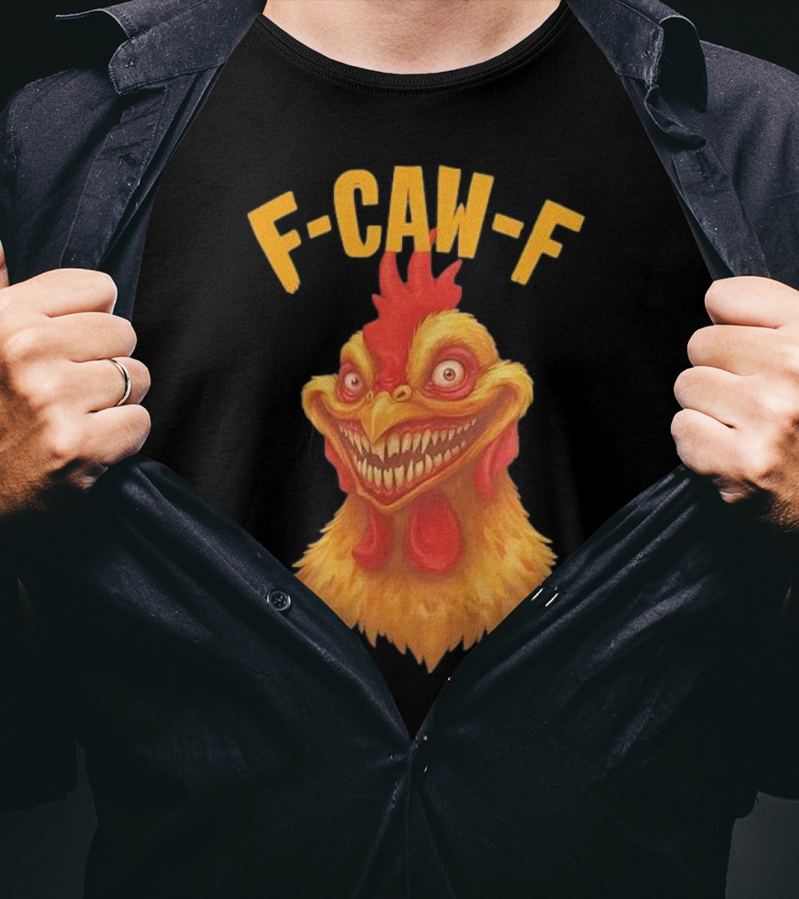 F Caw F Monster Chicken T-Shirt
