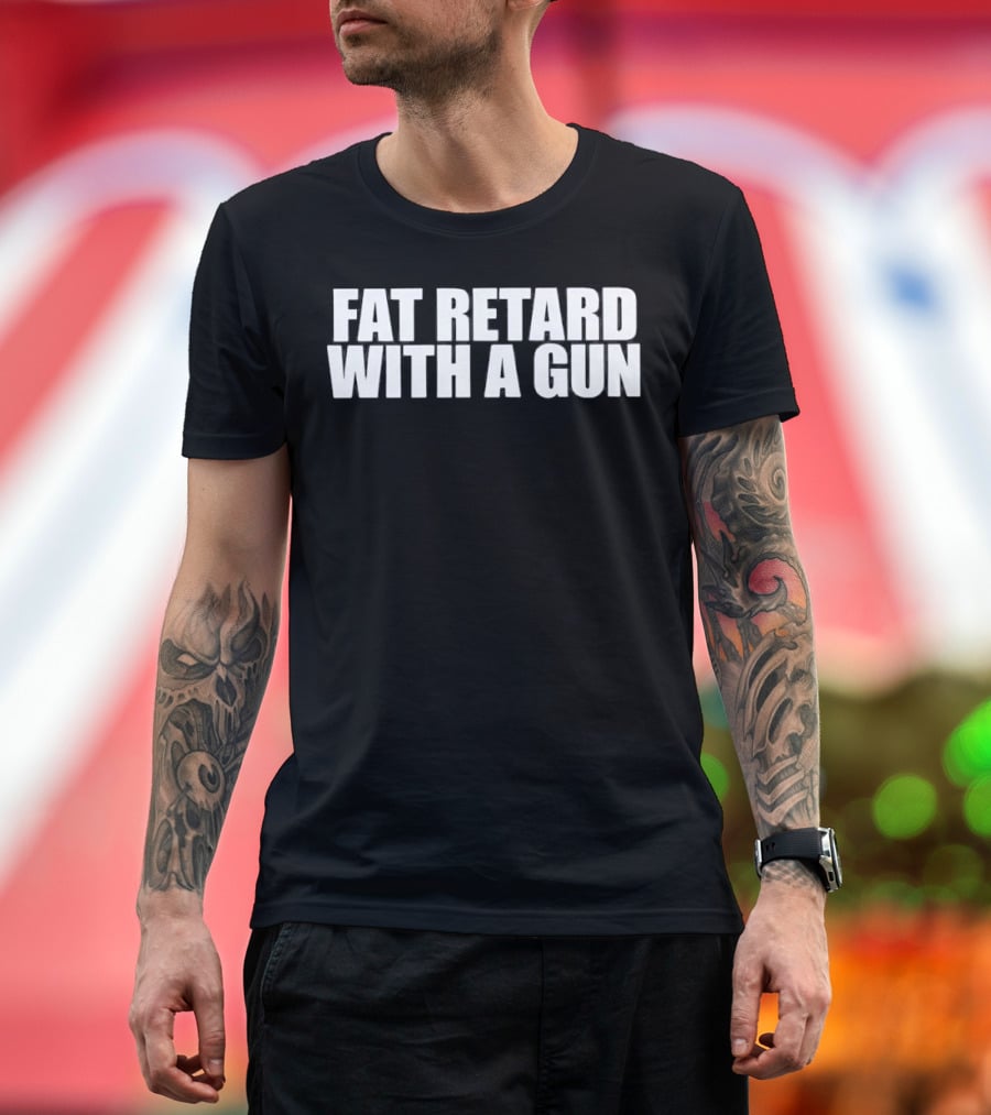 Fat Retard With A Gun T-Shirt
