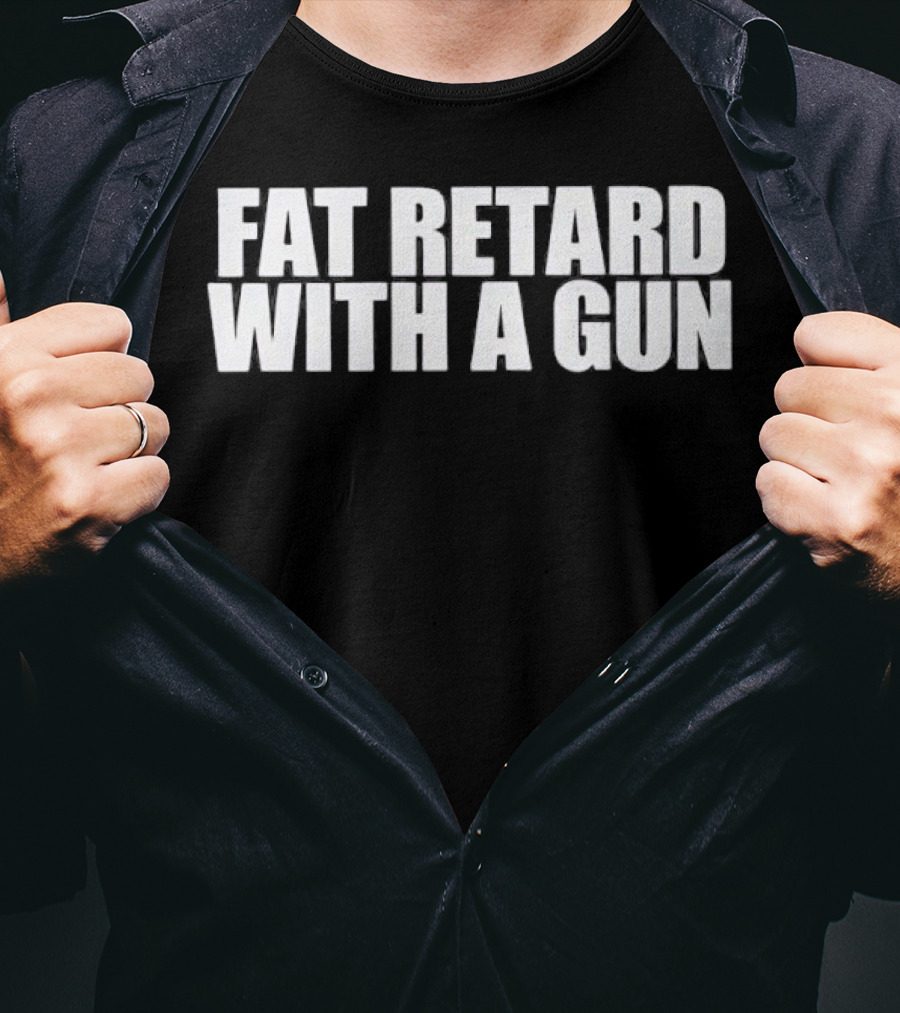 Fat Retard With A Gun T-Shirt