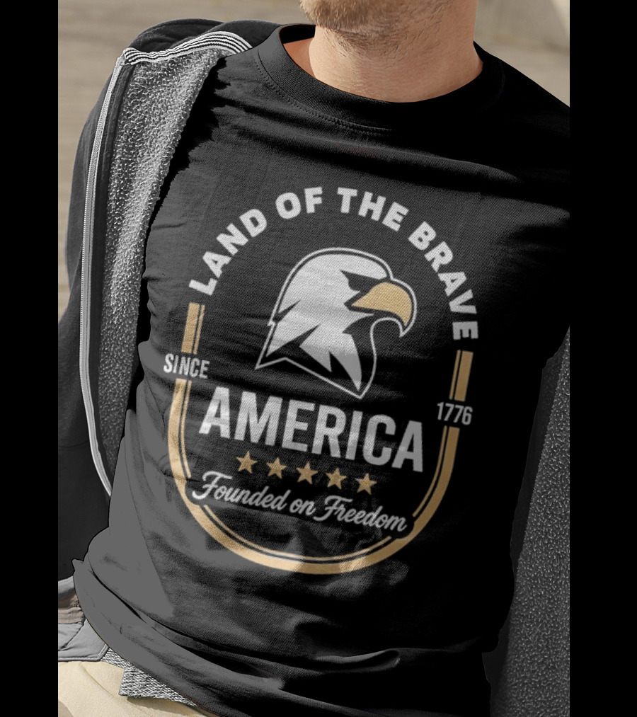 Land Of The Brave Eagle America Founded On Freedom Since 1776 T-Shirt