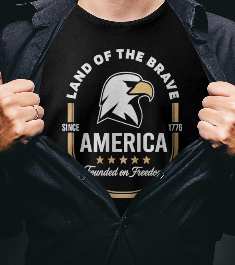 Land Of The Brave Eagle America Founded On Freedom Since 1776 T-Shirt