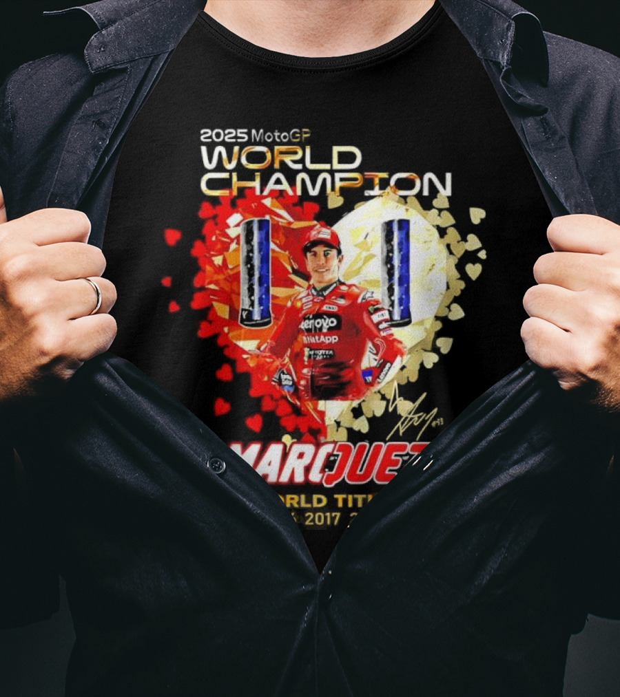 2025 MotoGP World Champion Marc Márquez Titles 2013 2014 2016 2017 2018 2019 2025 T-Shirt