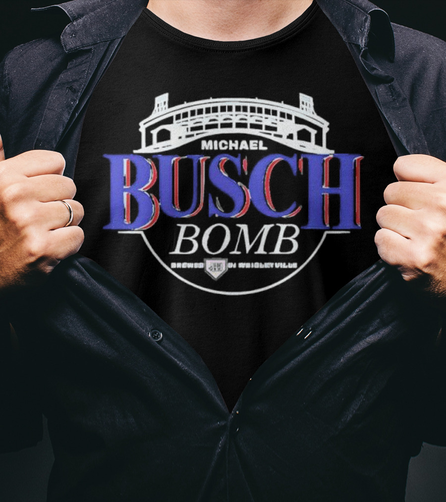 Michael Busch Bomb Brewed In Wrigleyville Stadium Style T-Shirt
