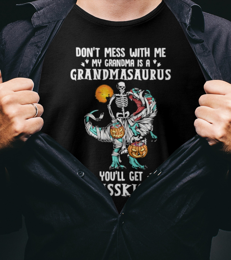 Don't Mess With Me My Grandma Is A Grandmasaurus You'll Get Jurasskicked Halloween T-Shirt