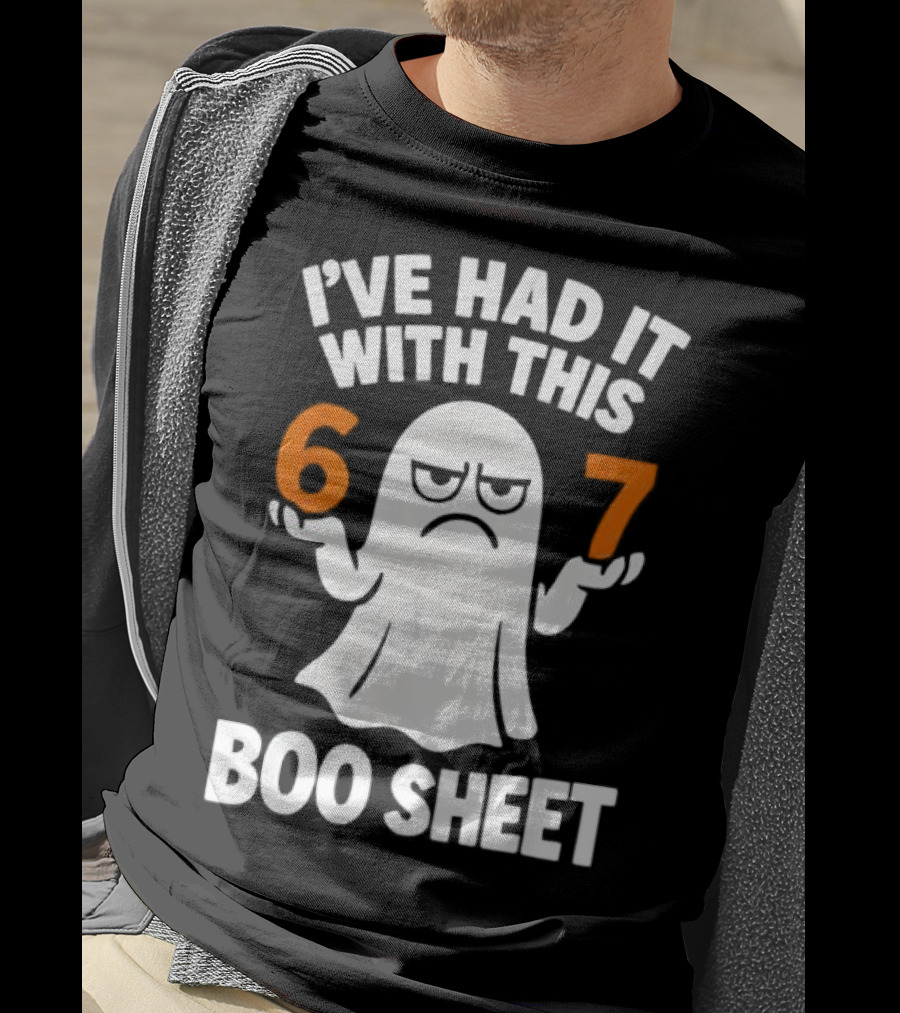 I've Had It With This 67 Boo Sheet Halloween Costume Meme Ghost T-Shirt