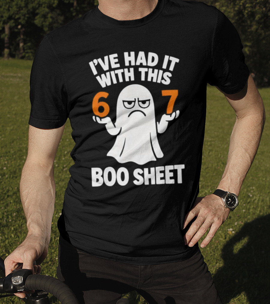 I've Had It With This 67 Boo Sheet Halloween Costume Meme Ghost T-Shirt