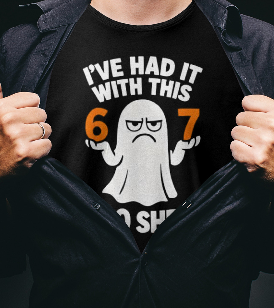 I've Had It With This 67 Boo Sheet Halloween Costume Meme Ghost T-Shirt