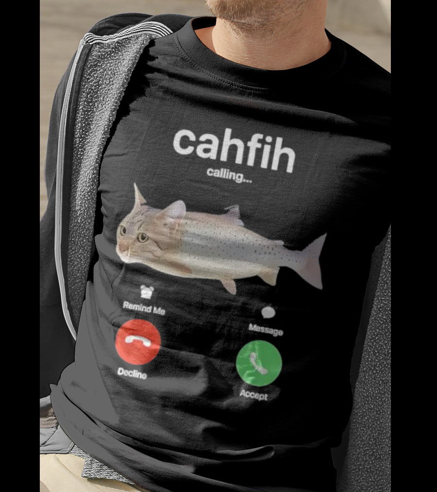 Cahfih Calling Part Cat Fish Decline Accept Reminder Message T-Shirt