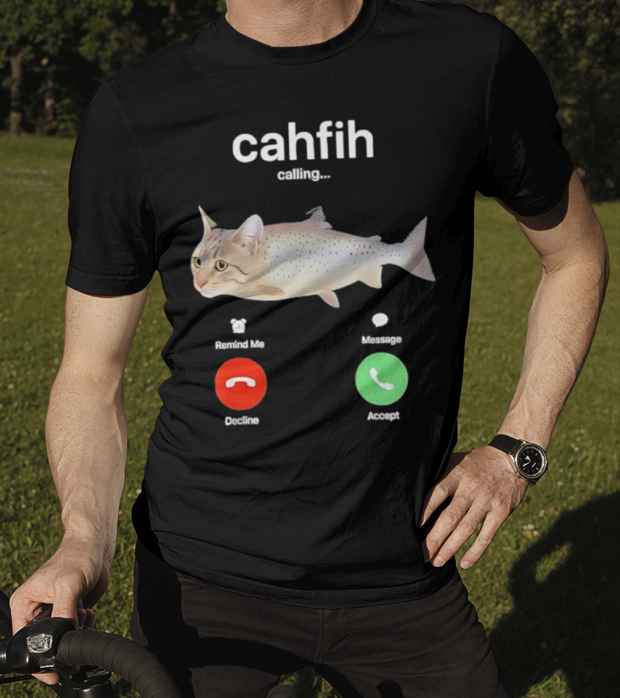 Cahfih Calling Part Cat Fish Decline Accept Reminder Message T-Shirt
