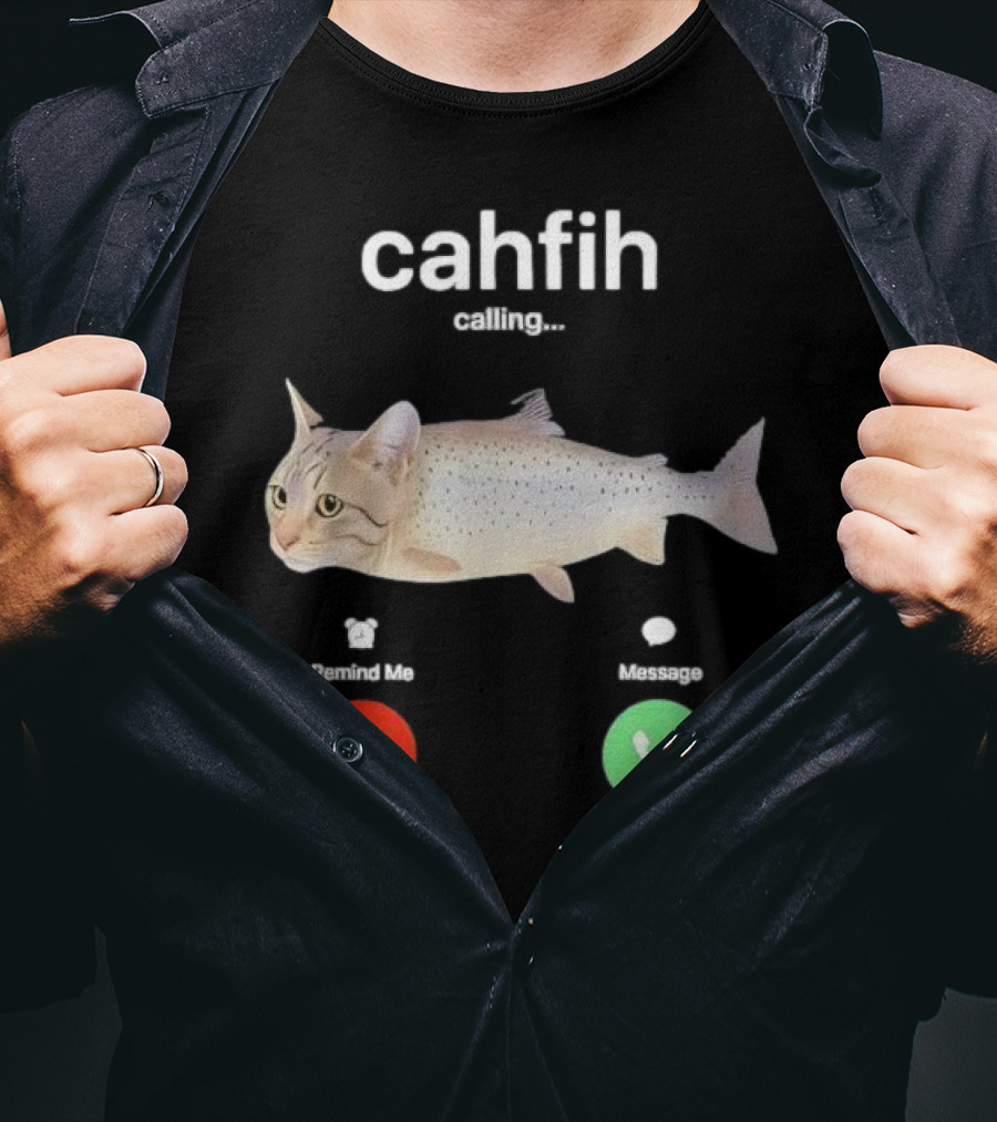 Cahfih Calling Part Cat Fish Decline Accept Reminder Message T-Shirt