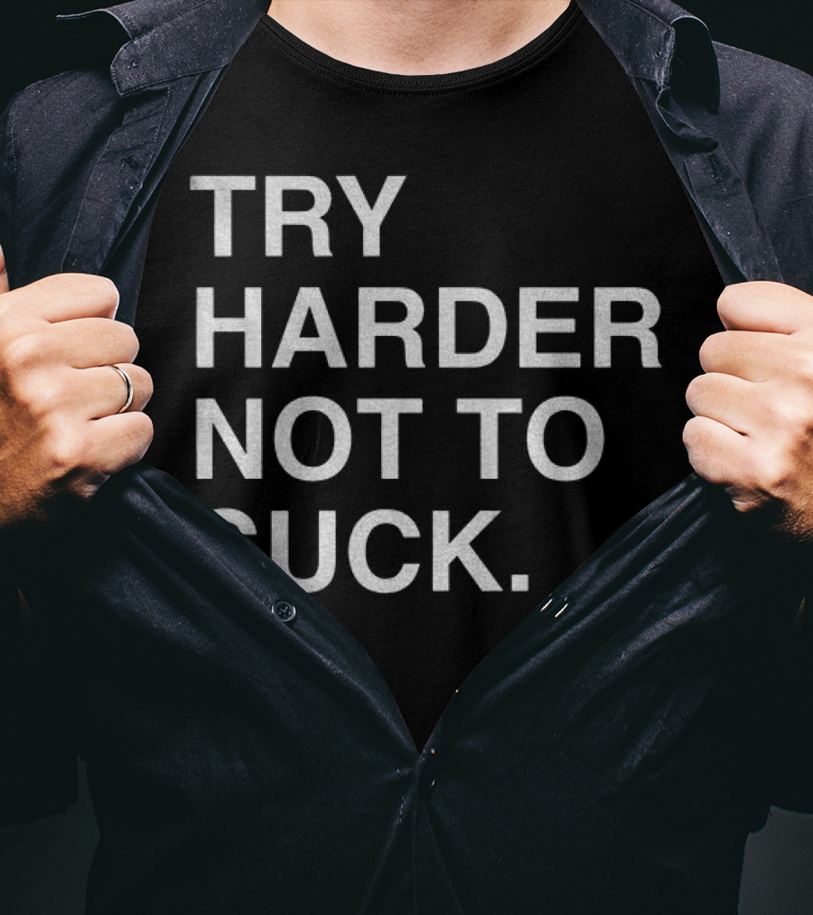 Chicago Cubs Try Harder Not To Suck T-Shirt