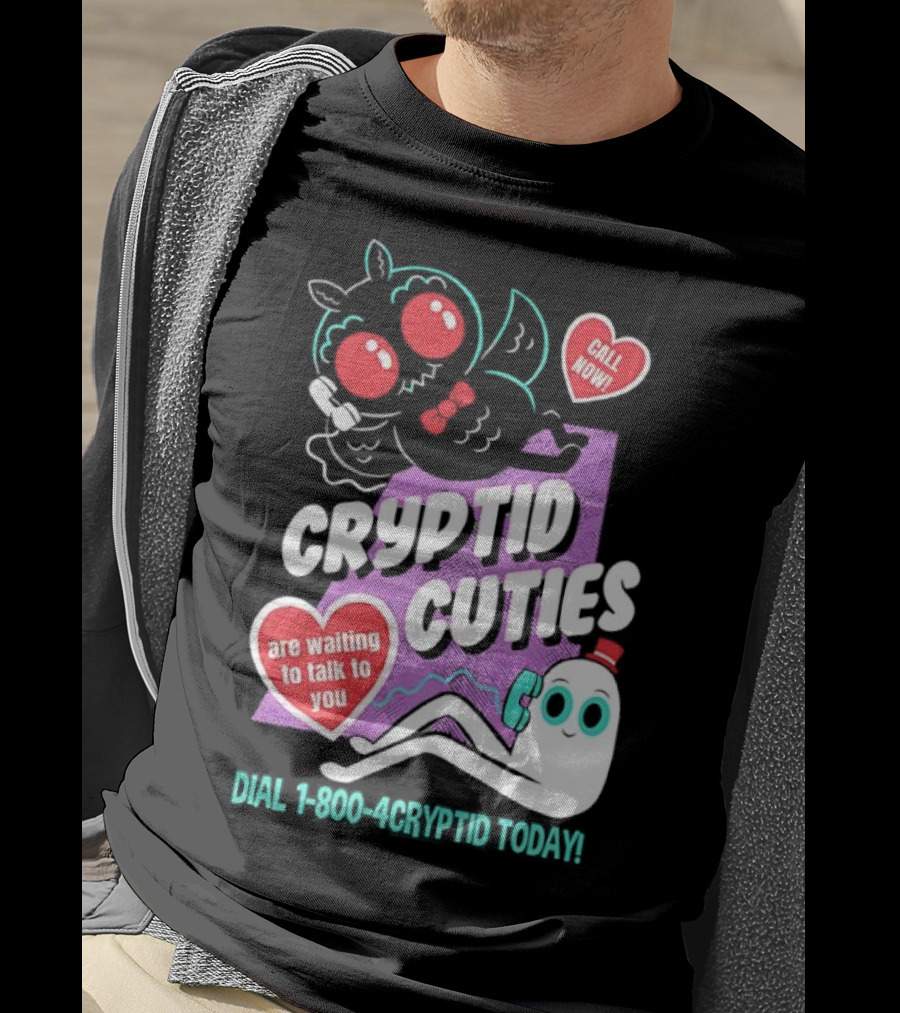 Cryptid Cuties Call Now 1-800-Cryptid Today T-Shirt