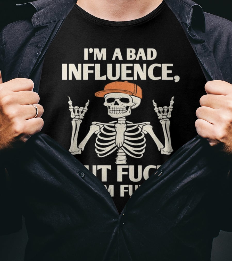 I'm A Bad Influence But Fuck I'm Fun Hiphop Skeleton With Orange Cap T-Shirt