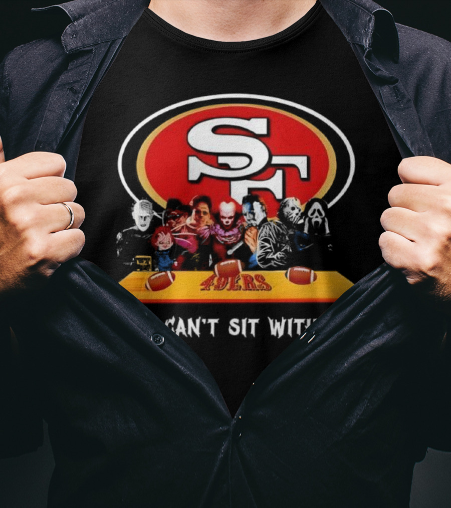 San Francisco 49ers Horror Movies You Can’t Sit With Us Football Theme T-Shirt