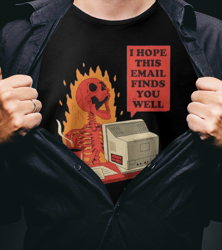 Skeleton I Hope This Email Finds You Well Vintage Office Humor T-Shirt