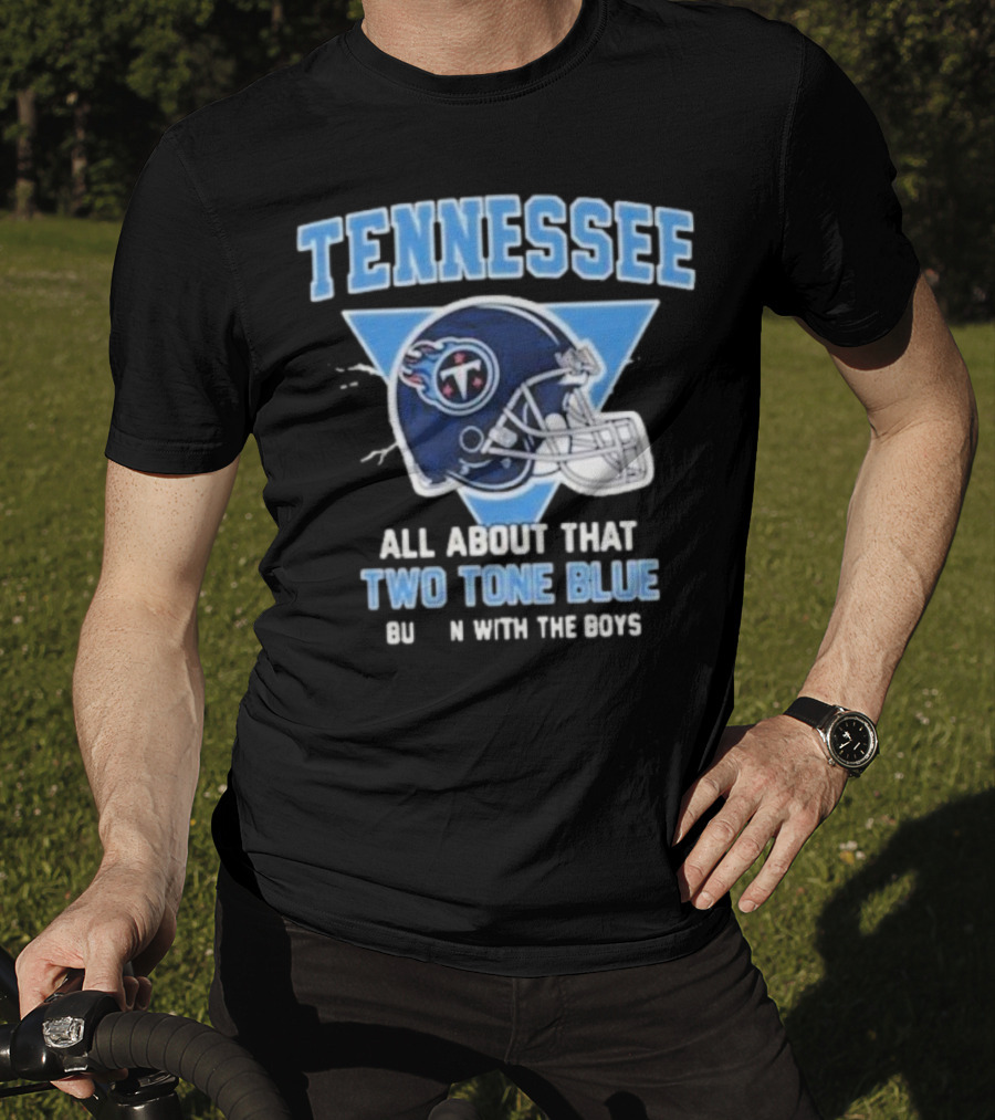 Tennessee Titans Two Tone Blue Bussin With The Boys Helmet T-Shirt