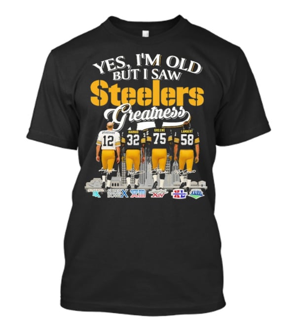 Yes I'm Old But I Saw Steelers Greatness Terry Bradshaw Harris Greene Lambert T-Shirt