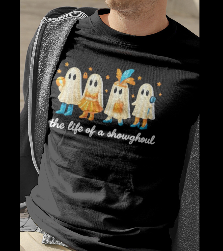 The Life Of A Showghoul Funny Spooky Halloween Spirit Outfits And Accessories T-Shirt