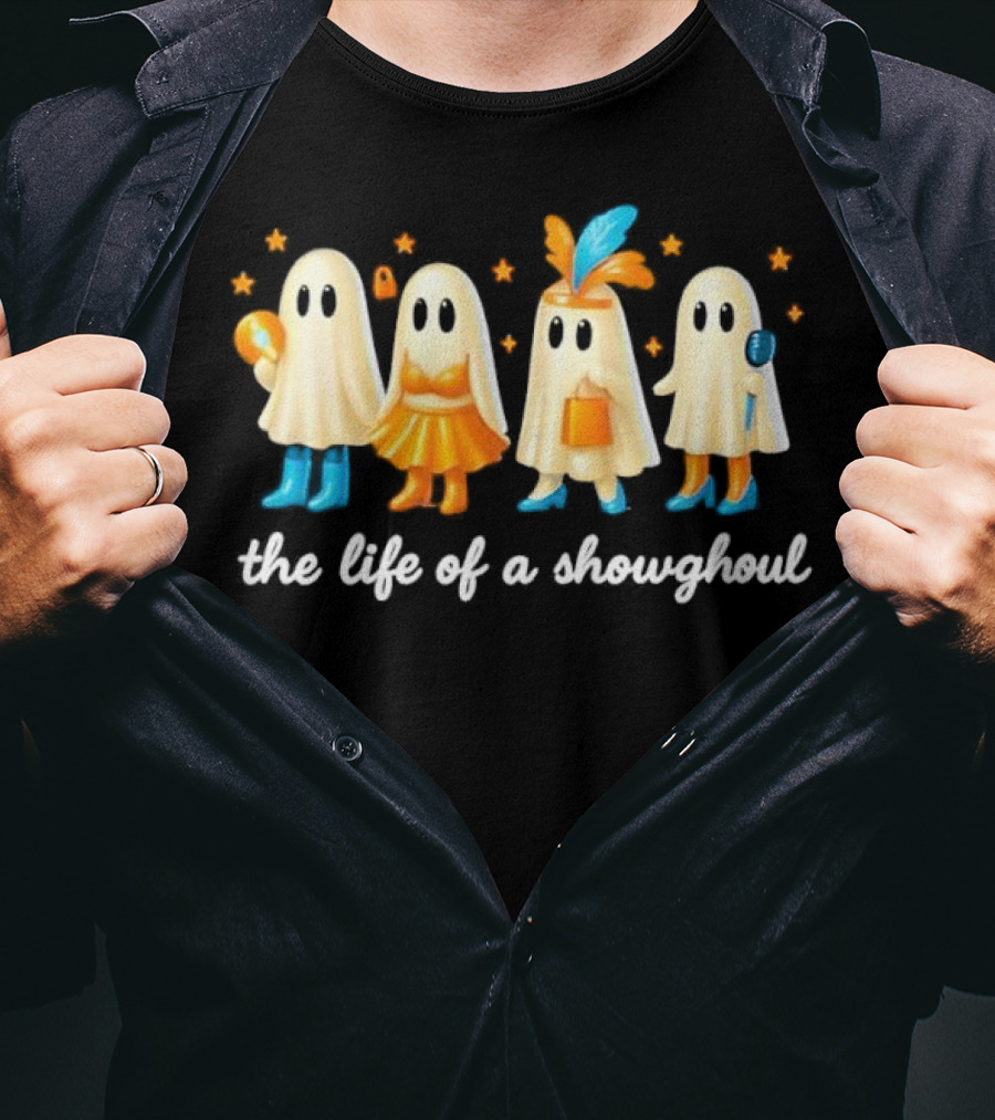The Life Of A Showghoul Funny Spooky Halloween Spirit Outfits And Accessories T-Shirt