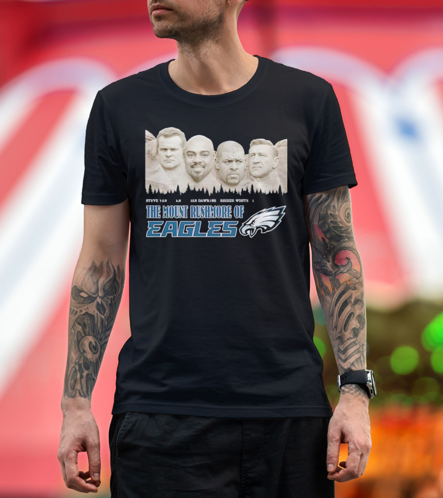 The Mount Rushmore Of Eagles Steve Van Buren Brian Dawkins Reggie White Chuck Bednarik T-Shirt
