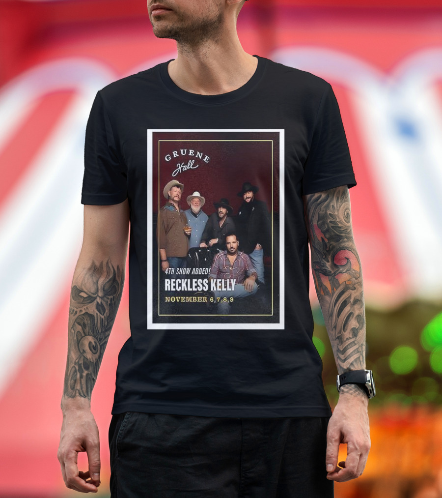 Gruene Hall Reckless Kelly November 6-9 2025 4th Show Added Texas T-Shirt