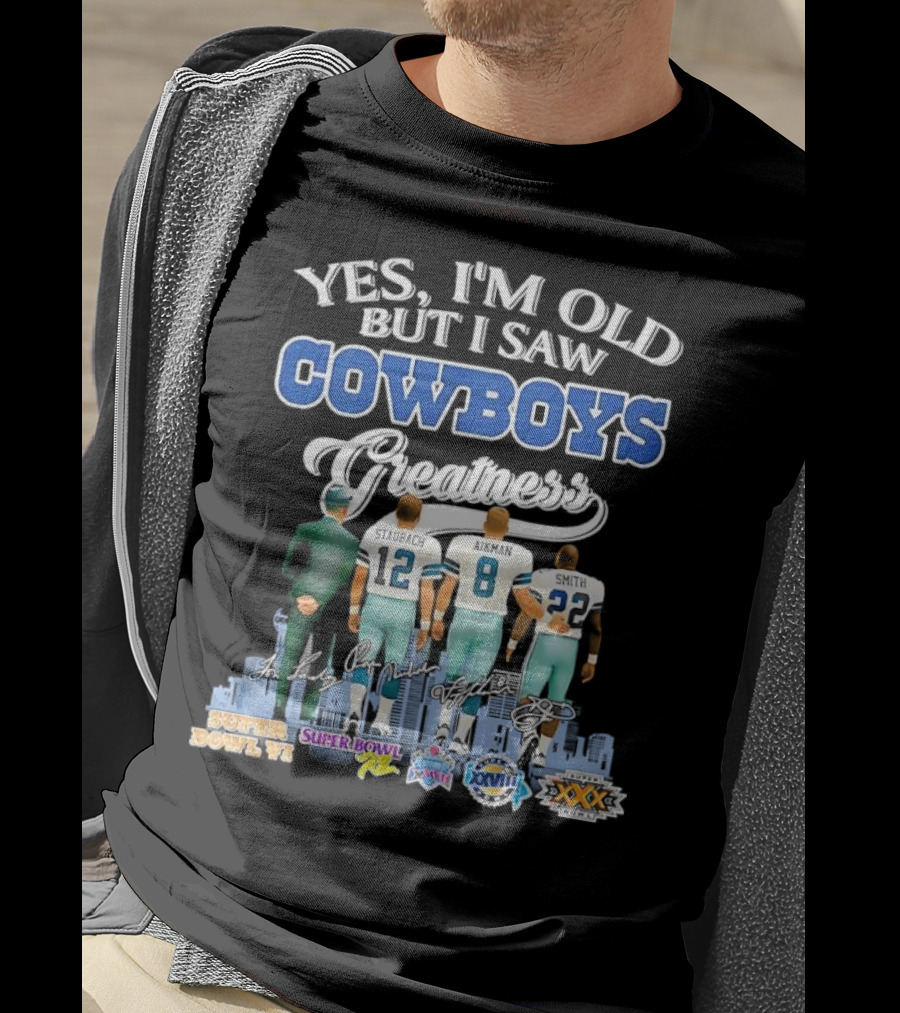Yes I’m Old But I Saw Cowboys Greatness Super Bowl Champions Jimmy Johnson Troy Aikman Emmitt Smith Michael Irvin T-Shirt