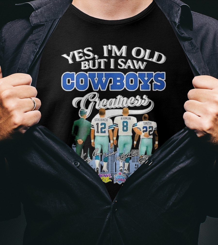 Yes I’m Old But I Saw Cowboys Greatness Super Bowl Champions Jimmy Johnson Troy Aikman Emmitt Smith Michael Irvin T-Shirt