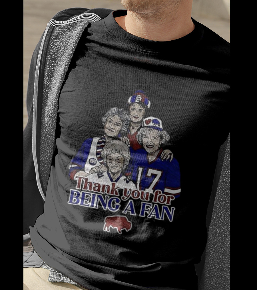 Buffalo Bills Football The Golden Girls Thank You For Being A Fan T-Shirt