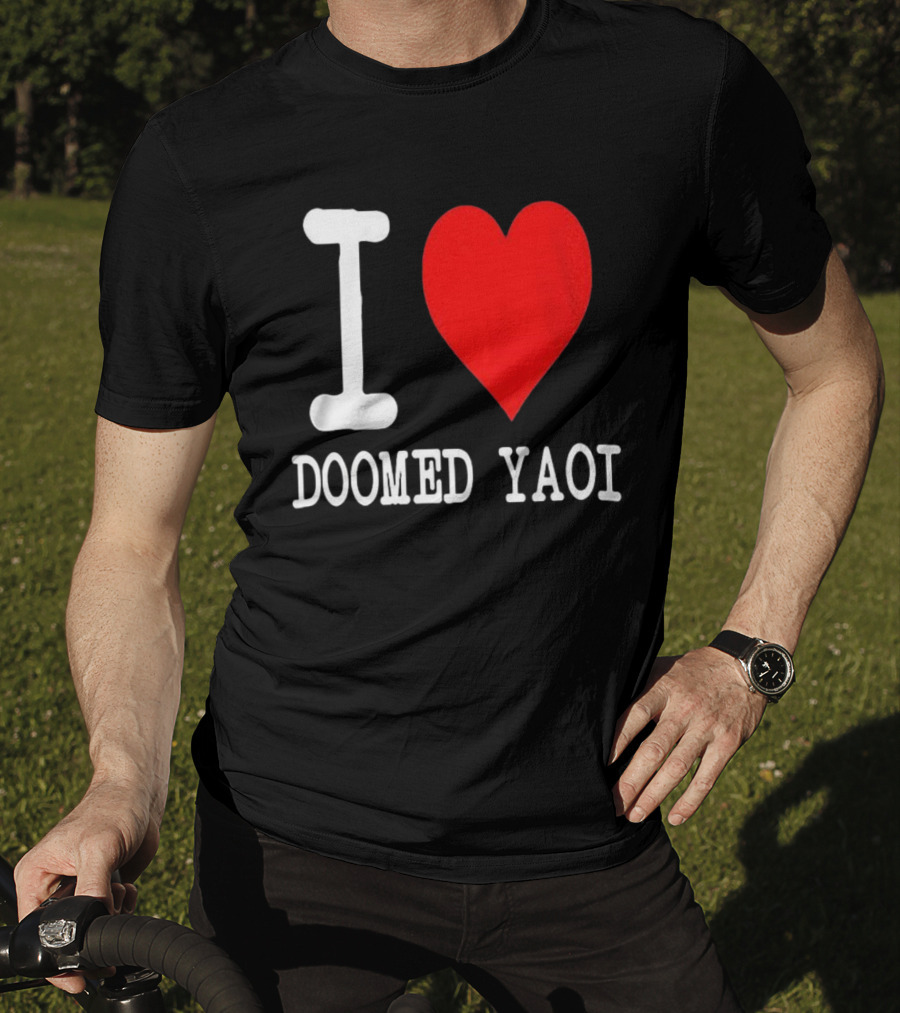 I Love Doomed Yaoi Bold Heart Fan Statement T-Shirt