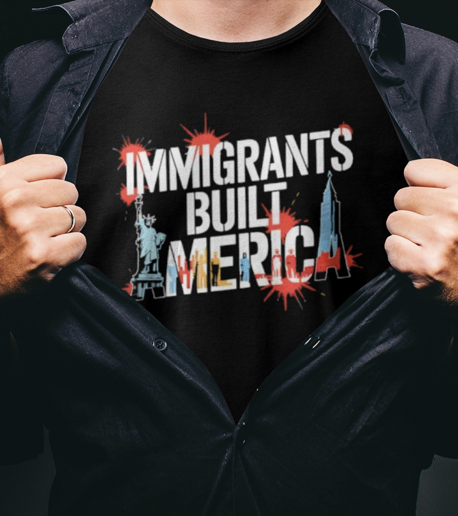 Immigrants Built America Statue Of Liberty And Skyscraper Celebratory Tribute T-Shirt
