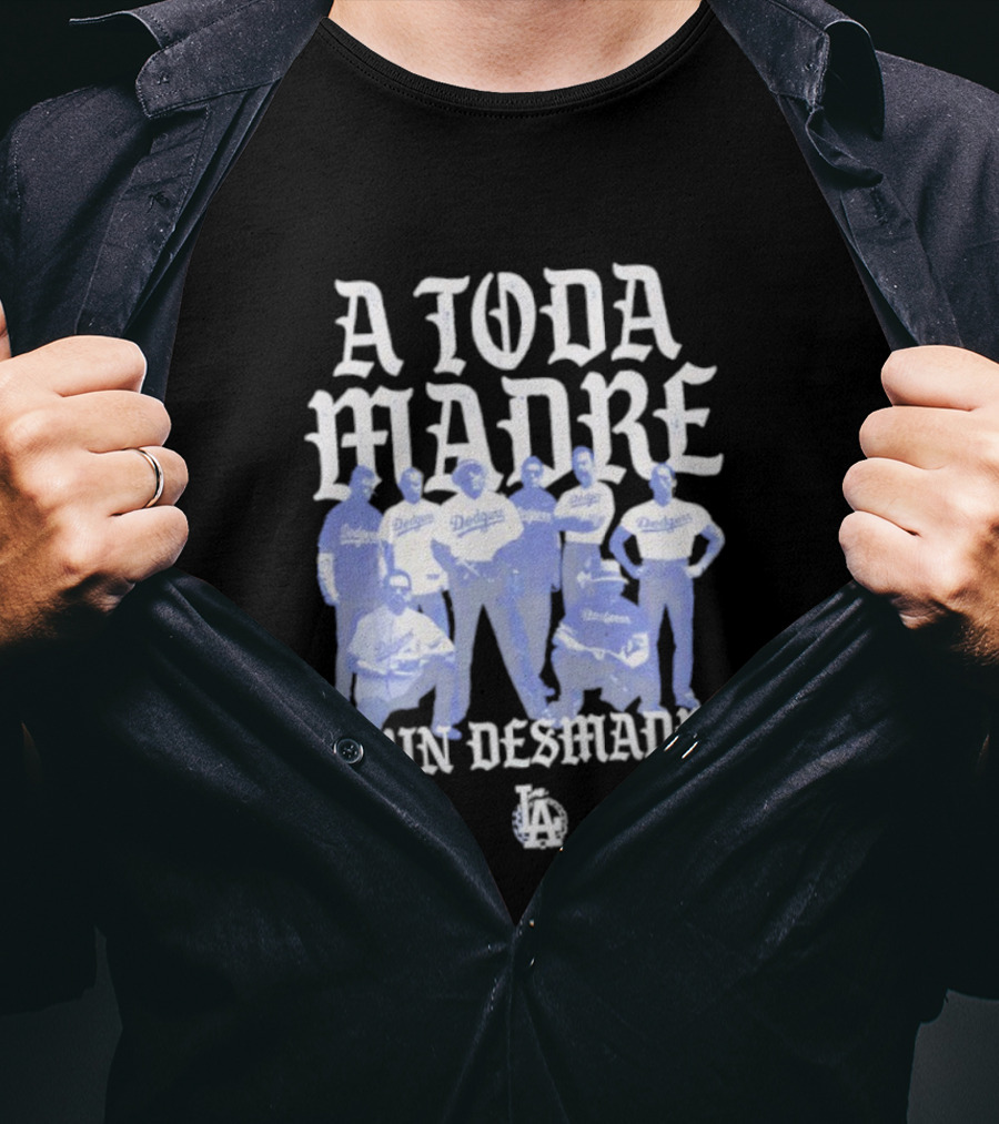 Los Angeles Dodgers A Toda Madre O Un Desmadre T-Shirt