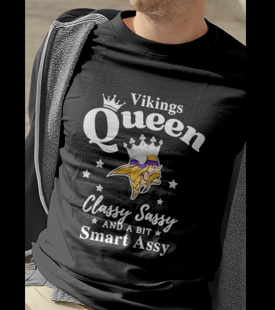 Minnesota Vikings Queen Classy Sassy Smart Assy NFL Fan Apparel T-Shirt
