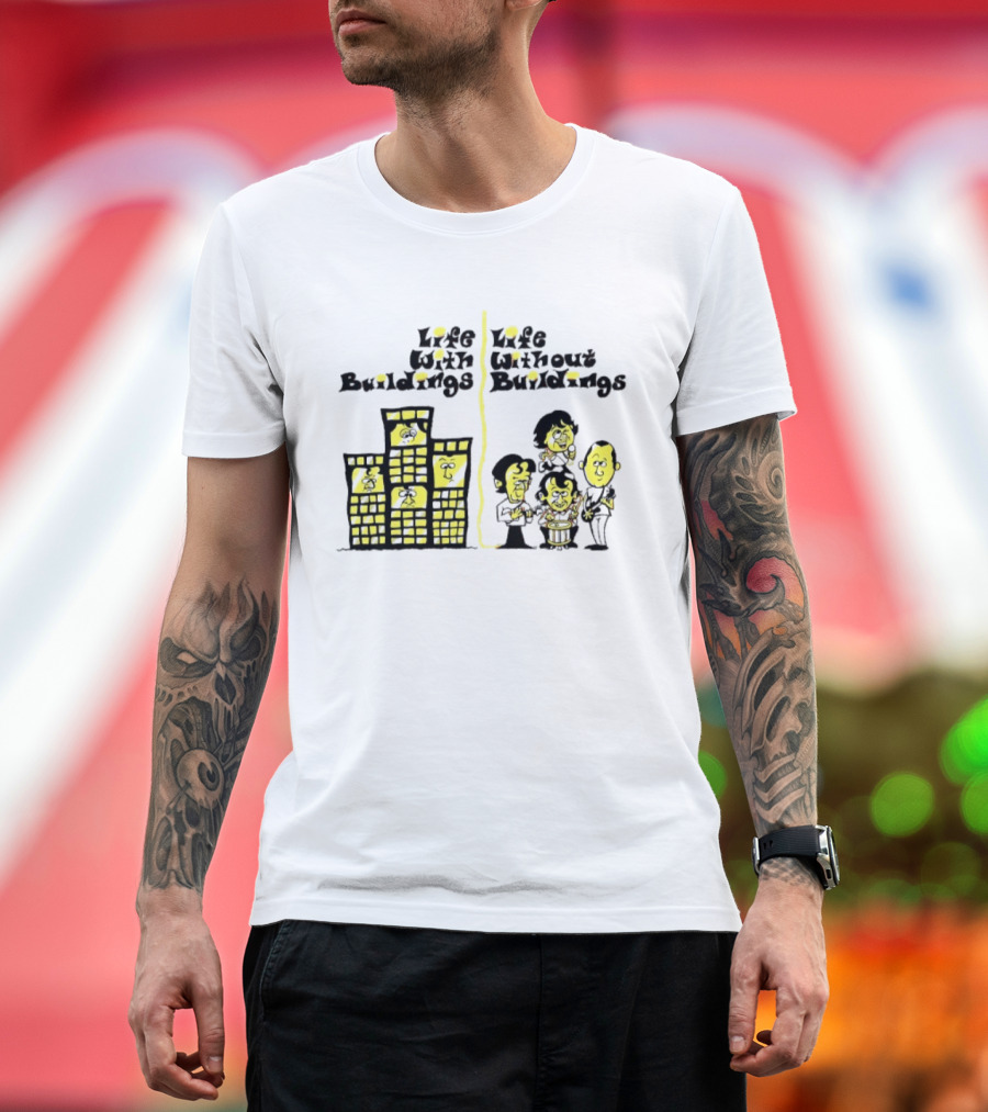 Life With Buildings Life Without Buildings Comic Style Character Contrast T-Shirt