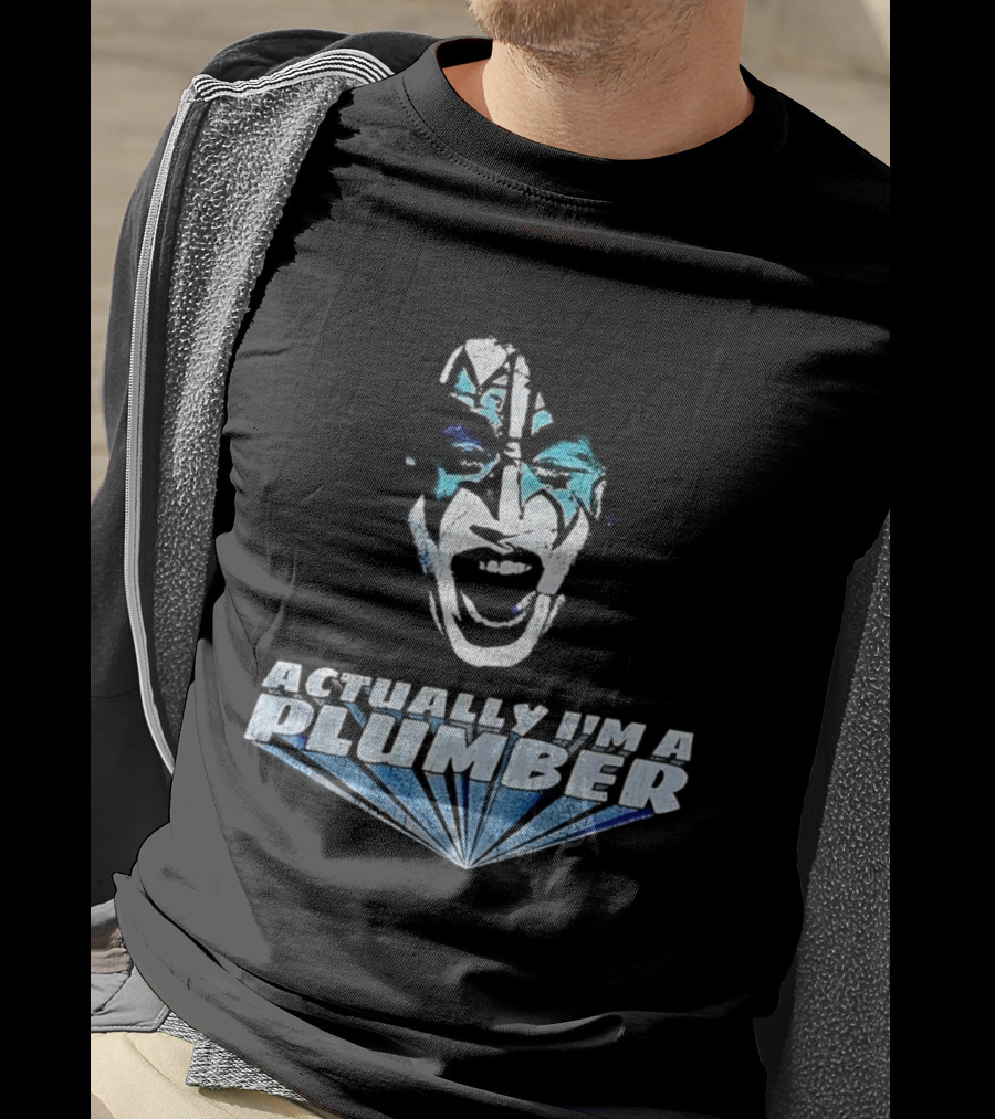 Actually I'm A Plumber Ace Frehley Big Face Funny T-Shirt