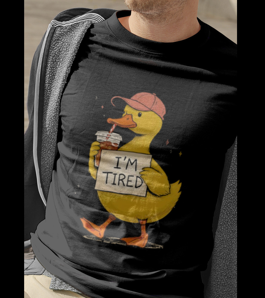 I'm Tired Duck Coffee Drinker Hat Holding Beverages T-Shirt