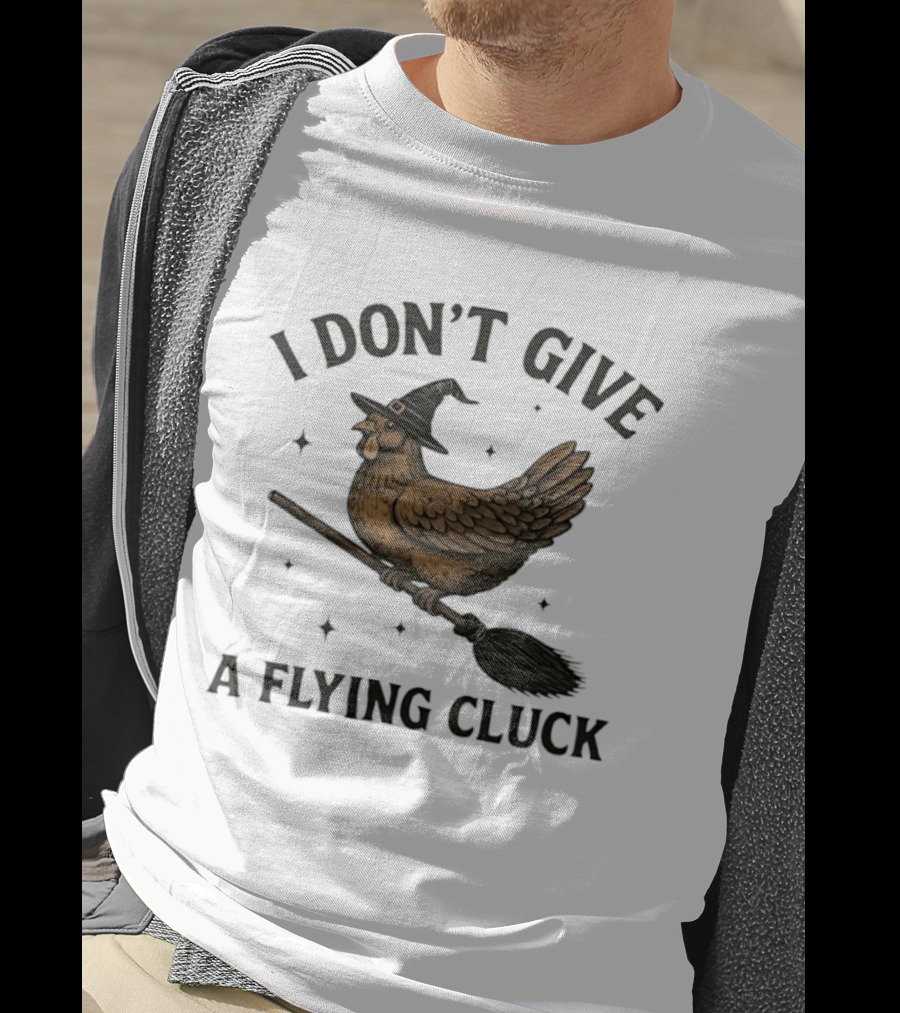 I Don’t Give A Flying Cluck Witch Chicken On Broomstick T-Shirt